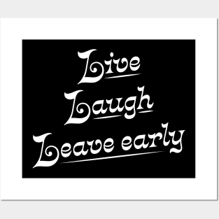 Live Laugh Leave Early - the introvert's motto Posters and Art